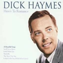 Dick Haymes : Here's To Romance Dick Haymes : Here's To Romance
